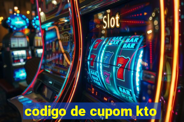 codigo de cupom kto